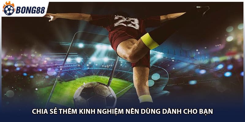 Chia sẻ thêm kinh nghiệm nên dùng dành cho bạn