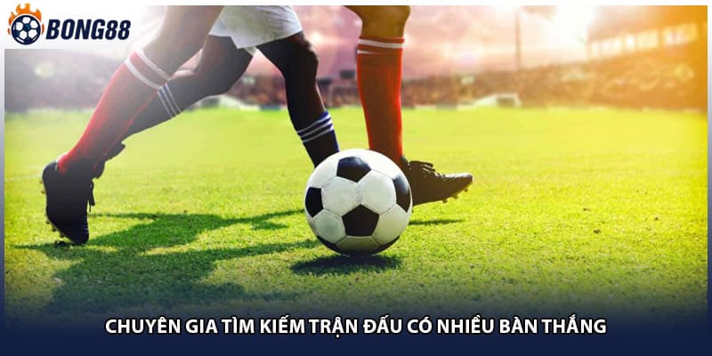 Chuyên gia tìm kiếm trận đấu có nhiều bàn thắng