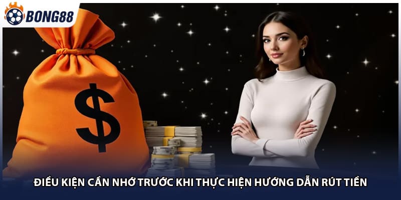 Điều kiện cần nhớ trước khi thực hiện hướng dẫn rút tiền