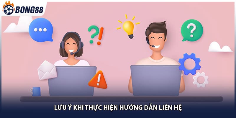 Lưu ý khi thực hiện hướng dẫn liên hệ