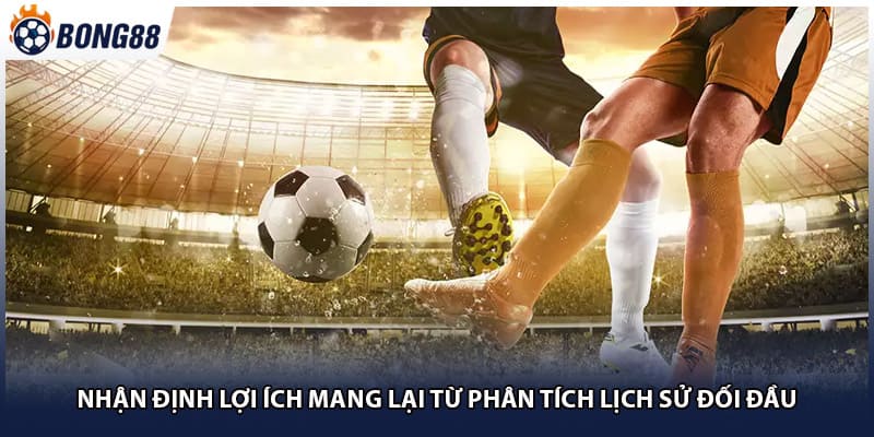 Nhận định lợi ích mang lại từ phân tích lịch sử đối đầu