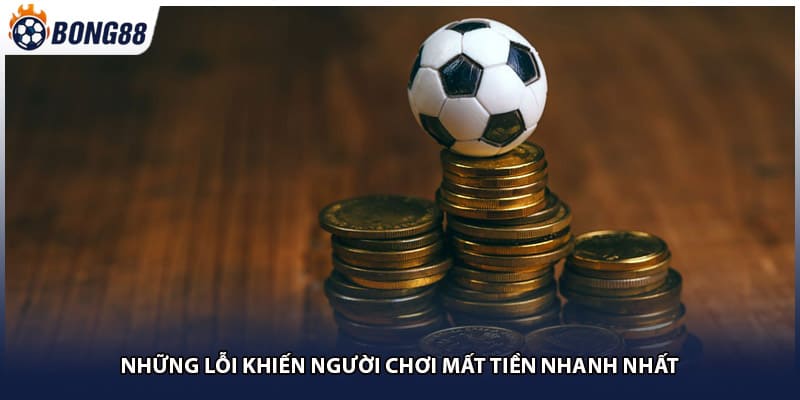 Những lỗi khiến người chơi mất tiền nhanh nhất